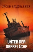 Cover-Bild zum Titel 'Unter der Oberfläche' von 'Jacob Salzwasser'