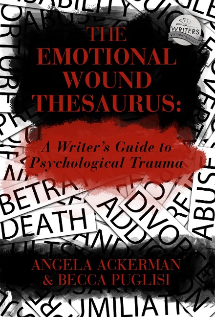 THE EMOTIONAL WOUND THESAURUS - Becca Puglisi, Angela Ackerman