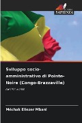 Sviluppo socio-amministrativo di Pointe-Noire (Congo-Brazzaville) - Méchak Eliezer Mbani
