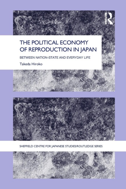 The Political Economy of Reproduction in Japan - Takeda Hiroko