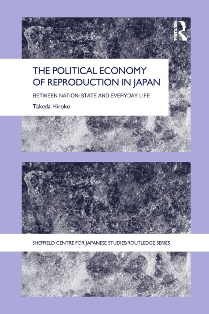 The Political Economy of Reproduction in Japan - Takeda Hiroko
