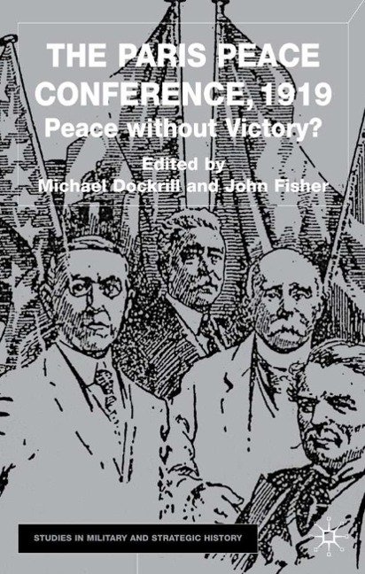 The Paris Peace Conference, 1919 - M. Dockrill, J. Fisher