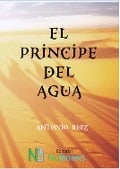 El príncipe del agua - Antonio Ruiz Rodríguez