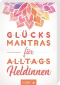 Glücksmantras für Alltagsheldinnen - 