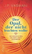 Cover-Bild zum Titel 'Der Opal, der nicht leuchten wollte' von 'J. P. Vaswani'