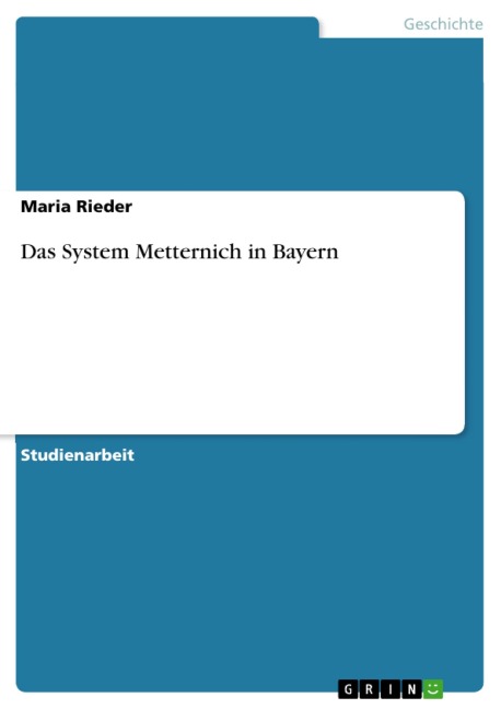 Das System Metternich in Bayern - Maria Rieder