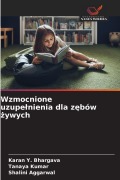 Cover-Bild zum Titel 'Wzmocnione uzupe¿nienia dla z¿bów ¿ywych' von 'Karan Y. Bhargava, Tanaya Kumar, Shalini Aggarwal'