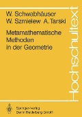 Metamathematische Methoden in der Geometrie - W. Schwabhäuser, A. Tarski, W. Szmielew