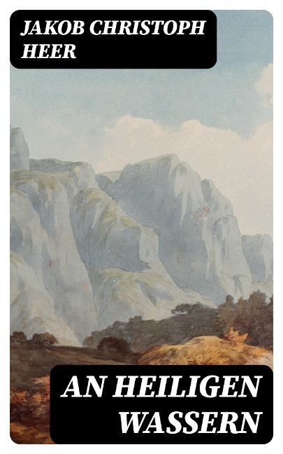 An heiligen Wassern - Jakob Christoph Heer