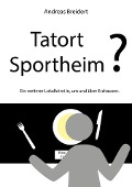 Cover-Bild zum Titel 'Tatort Sportheim?' von 'Andreas Breidert'