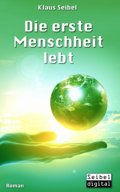 Die erste Menschheit lebt - Klaus Seibel