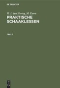 Cover-Bild zum Titel 'H. J. den Hertog; M. Euwe: Praktische Schaaklessen. Deel 1' von 'M. Euwe, H. J. Den Hertog'