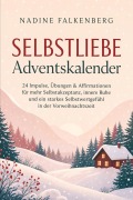 Cover-Bild zum Titel 'Selbstliebe Adventskalender: 24 Impulse, Übungen & Affirmationen für mehr Selbstakzeptanz, innere Ruhe und ein starkes Selbstwertgefühl in der Vorweihnachtszeit' von 'Nadine Falkenberg'
