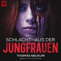 Schlachthaus der Jungfrauen - Thomas Neukum