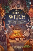 Cover-Bild zum Titel 'The House Witch and The Enchanting of the Hearth' von 'Emilie Nikota'