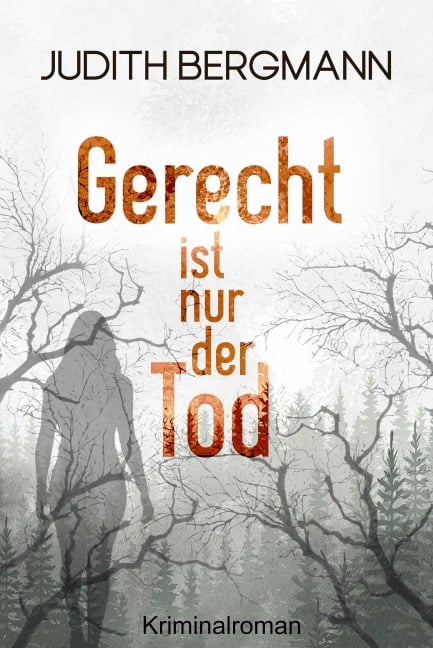 Gerecht ist nur der Tod - Judith Bergmann