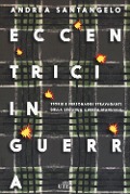 Eccentrici in guerra. Storie e personaggi stravaganti della seconda guerra mondiale. Con e-book - Andrea Santangelo