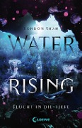 Water Rising (Band 1) - Flucht in die Tiefe - London Shah