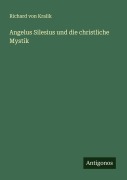 Cover-Bild zum Titel 'Angelus Silesius und die christliche Mystik' von 'Richard Von Kralik'