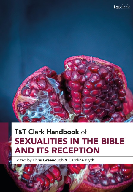 T&t Clark Handbook of Sexualities in the Bible and Its Reception - 
