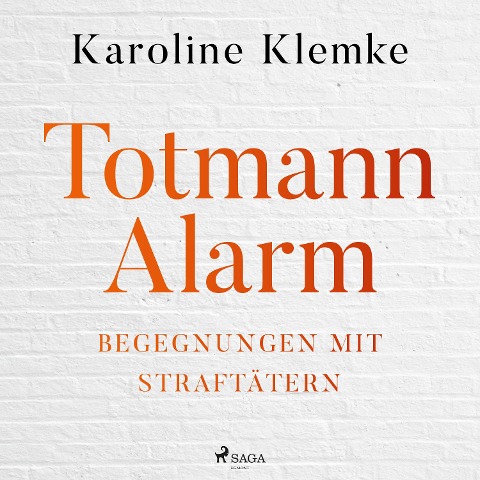 Totmannalarm: Begegnungen mit Straftätern - Karoline Klemke