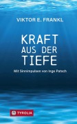 Cover-Bild zum Titel 'Kraft aus der Tiefe' von 'Viktor E. Frankl, Inge Patsch'