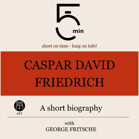 Caspar David Friedrich: A short biography - George Fritsche, Minute Biographies, Minutes