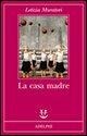 La casa madre - Letizia Muratori