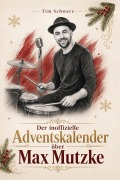 Cover-Bild zum Titel 'Der inoffizielle Adventskalender über Max Mutzke' von 'Tim Schwarz'