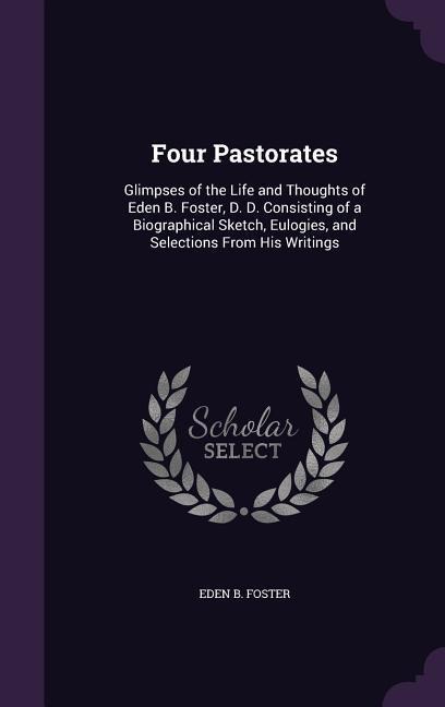Four Pastorates - Eden B Foster