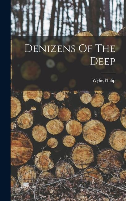 Denizens Of The Deep - Philip Wylie