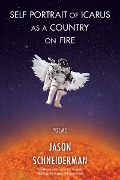 Self Portrait of Icarus as a Country on Fire - Jason Schneiderman