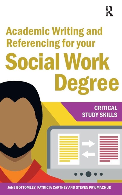 Academic Writing and Referencing for your Social Work Degree - Jane Bottomley, Steven Pryjmachuk, Patricia Cartney