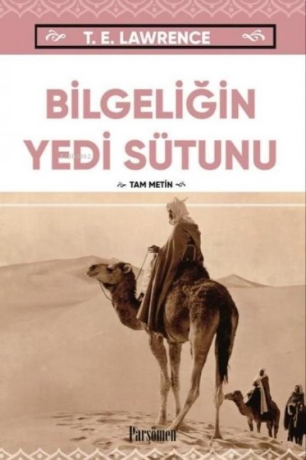 Bilgeligin Yedi Sütunu - Tam Metin - Thomas Edward Lawrence