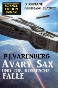 Cover-Bild zum Titel 'Avary Sax und die kosmische Falle: Science Fiction Fantasy Großband 3 Romane 15/2022' von 'P. J. Varenberg'