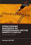 Cover-Bild zum Titel 'OPRACOWANIE NARZ¿DZIA DO PODEJMOWANIA DECYZJI INWESTYCYJNYCH' von 'Georges Hathry'