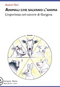 Animali che salvano l'anima. L'esperienza nel carcere di Gorgona - 