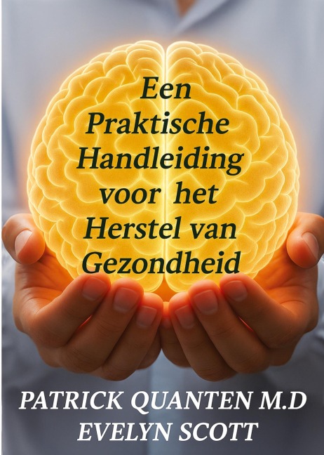 Een Praktische Handleiding voor het Herstel van Gezondheid - Patrick Quanten