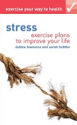 Cover-Bild zum Titel 'Exercise your way to health: Stress' von 'Debbie Lawrence, Sarah Bolitho'