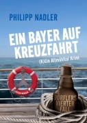 Cover-Bild zum Titel 'Ein Bayer Auf Kreuzfahrt' von 'Philipp Nadler'
