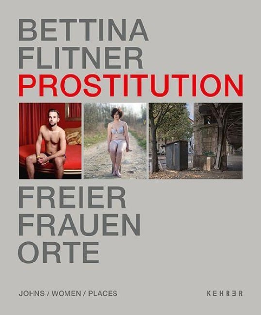Prostitution - Freier, Frauen, Orte - Bettina Flitner