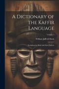 Cover-Bild zum Titel 'A Dictionary of the Kaffir Language: Including the Xosa and Zulu Dialects; Volume 1' von 'William Jafferd Davis'