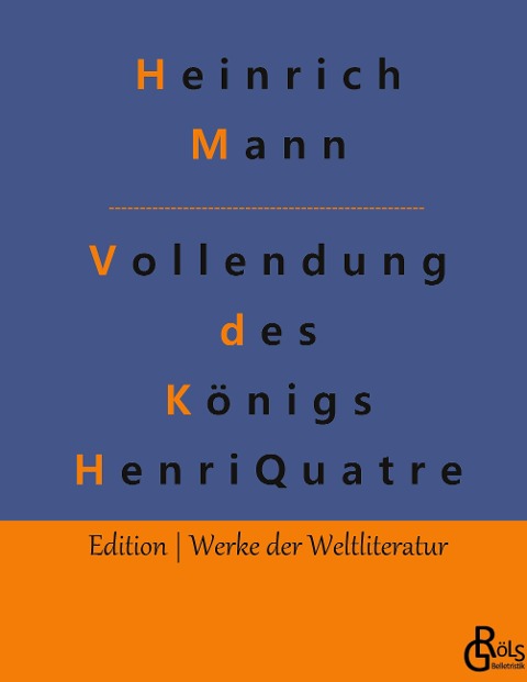 Die Vollendung des Königs Henri Quatre - Heinrich Mann