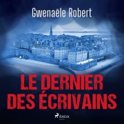 Cover-Bild zum Titel 'Le Dernier des écrivains' von 'Gwenaële Robert'