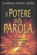 Cover-Bild zum Titel 'Il potere della parola. La parola come strumento per vincere al gioco della vita' von 'Florence Scovel Shinn'