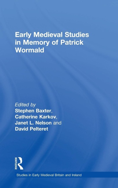 Early Medieval Studies in Memory of Patrick Wormald - 