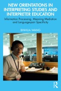 Cover-Bild zum Titel 'New Orientations in Interpreting Studies and Interpreter Education' von 'Binhua Wang'