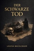 Cover-Bild zum Titel 'Der schwarze Tod' von 'Louisa Bachlinger'
