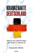 Cover-Bild zum Titel 'Krankenakte Deutschland' von 'Alexander Marks'