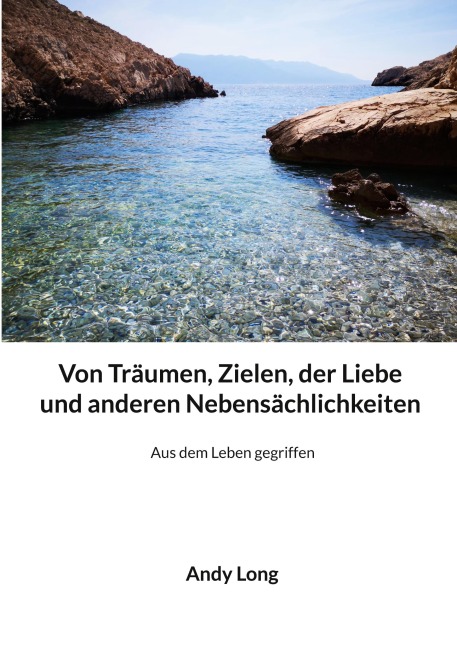 Von Träumen, Zielen, der Liebe und anderen Nebensächlichkeiten - Andy Long